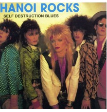 Hanoi Rocks - Self Destruction Blues