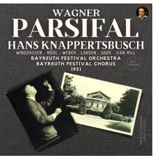 Hans Knappertsbusch, Bayreuth Festival Orchestra, Bayreuth Festival Chorus, Richard Wagner - Wagner: Parsifal, Sacred Festival Drama in Three Acts