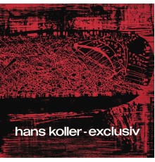 Hans Koller - Exclusiv