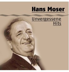 Hans Moser - Unvergessene Hits