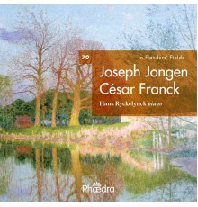 Hans Ryckelynck - In Flanders' Fields Vol. 70: Joseph Jongen / César Franck