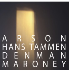 Hans Tammen & Denman Maroney - Arson