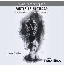 Hans Trujillo - Fantasías Eróticas. Las Huellas de Elena en la Arena  (abreviado)