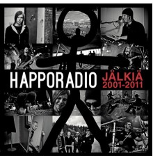 Happoradio - Jälkiä 2001-2011