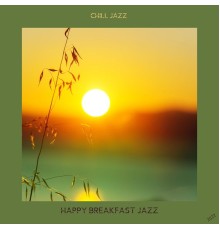 Happy Breakfast Jazz - Chill Jazz