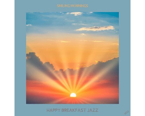 Happy Breakfast Jazz - Smiling Mornings Happy Breakfast Jazz - Smiling Mornings