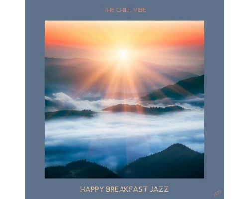 Happy Breakfast Jazz - The Chill Vibe Happy Breakfast Jazz - The Chill Vibe