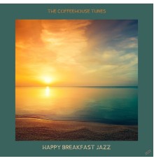 Happy Breakfast Jazz - The Coffeehouse Tunes