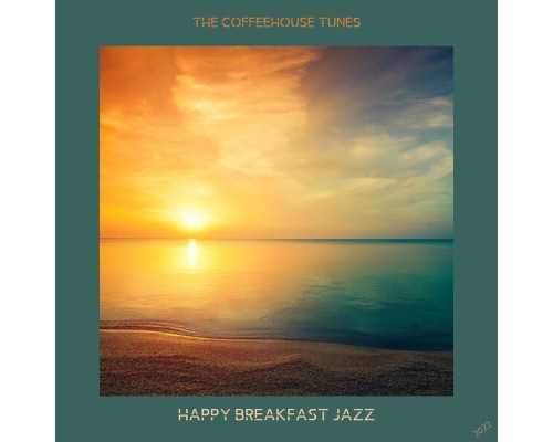 Happy Breakfast Jazz - The Coffeehouse Tunes Happy Breakfast Jazz - The Coffeehouse Tunes