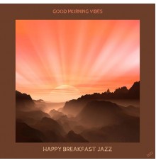 Happy Breakfast Jazz - Good Morning Vibes