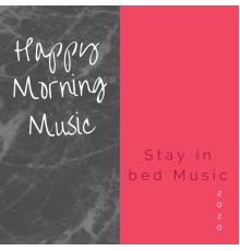 Happy Morning Music - Stay in Bed Music