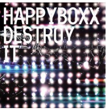 Happyboxx - Destroy It EP (Original Mix)