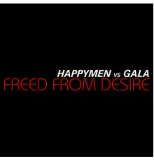 Happymen, Gala - Freed from Desire