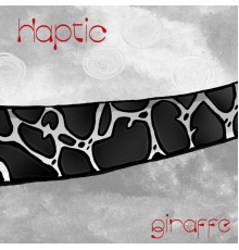 Haptic - Giraffe - EP