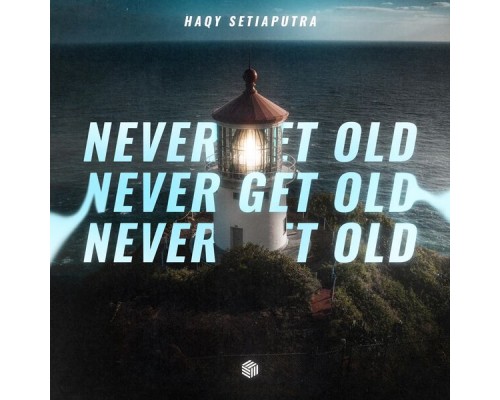 Haqy Setiaputra - Never Get Old