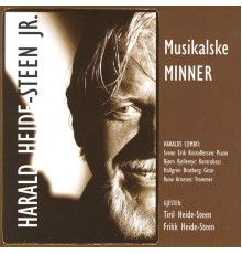 Harald Heide-Steen Jr. - Musikalske Minner