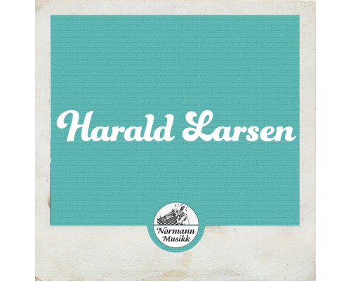 Harald Larsen - Harald Larsen