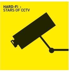 Hard-Fi - Stars Of CCTV