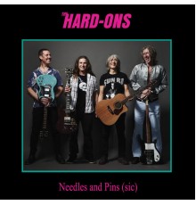 Hard-Ons - Needles and Pins (sic)