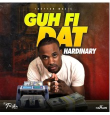 Hardinary - Guh Fi Dat