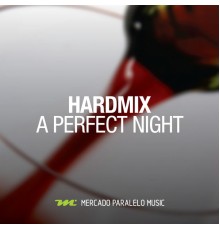 Hardmix - A Perfect Night