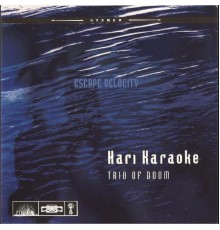Hari Karaoke Trio of Doom - Escape Velocity