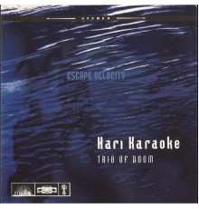 Hari Karaoke Trio of Doom - Escape Velocity