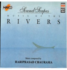 Hariprasad Chaurasia - Soundscapes - Rivers