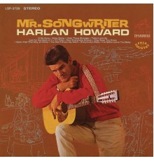 Harlan Howard - Mr. Songwriter