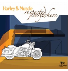 Harley&Muscle - Respected Everywhere