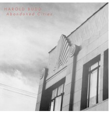 Harold Budd - Abandoned Cities