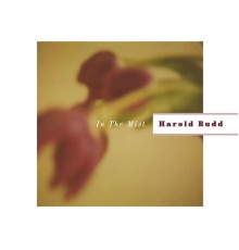 Harold Budd - In The Mist