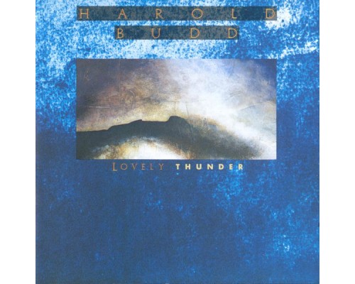 Harold Budd - Lovely Thunder