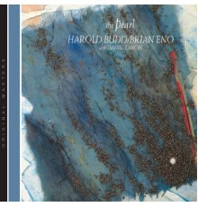 Harold Budd, Brian Eno - The Pearl (2005 Digital Remaster)