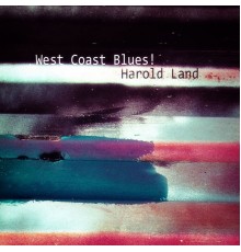 Harold Land - West Coast Blues!