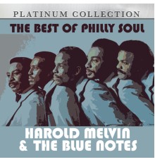 Harold Melvin & The Blue Notes - The Best of Philly Soul: Harold Melvin & The Blue Notes