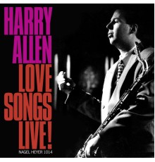 Harry Allen - Love Songs ! (Live)