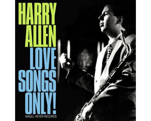 Harry Allen - Love Songs Only!