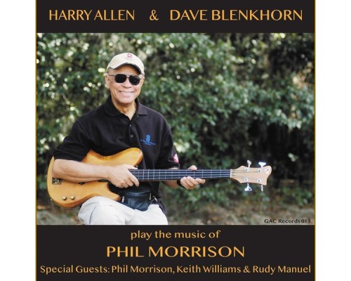 Harry Allen & Dave Blenkhorn - Harry Allen & Dave Blenkhorn Play the Music of Phil Morrison Harry Allen & Dave Blenkhorn - Harry Allen & Dave Blenkhorn Play the Music of Phil Morrison