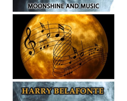 Harry Belafonte - Moonshine And Music