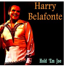 Harry Belafonte - Hold 'Em Joe