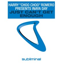 Harry "Choo Choo" Romero Presents Inaya Day - Just Can't Get Enough