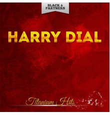 Harry Dial - Titanium Hits