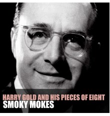 Harry Gold And His Pieces Of Eight - Smoky Mokes