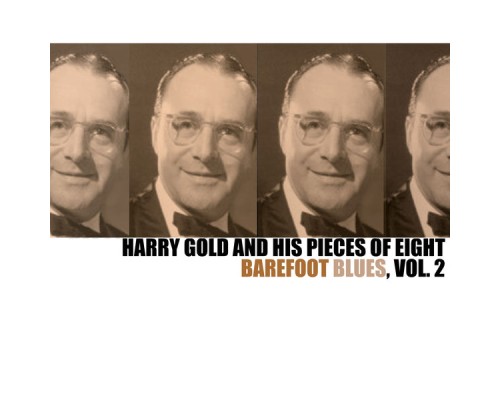 Harry Gold And His Pieces Of Eight - Barefoot Blues, Vol. 2 Harry Gold And His Pieces Of Eight - Barefoot Blues, Vol. 2