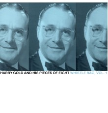 Harry Gold And His Pieces Of Eight - Whistle Rag, Vol. 1