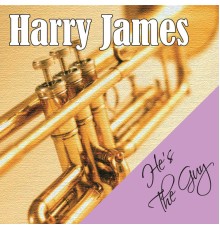 Harry James - He's the Guy