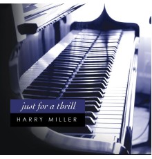 Harry Miller - Just for a Thrill (feat. Rick Bruner & Gerald Spaits)
