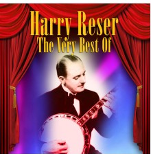 Harry Reser - The Very Best Of