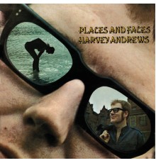 Harvey Andrews - Places And Faces